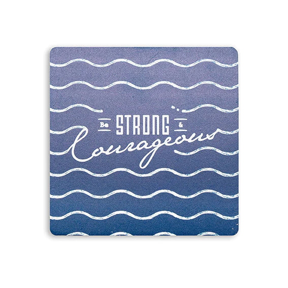 Be Strong and Courageous  | Coaster