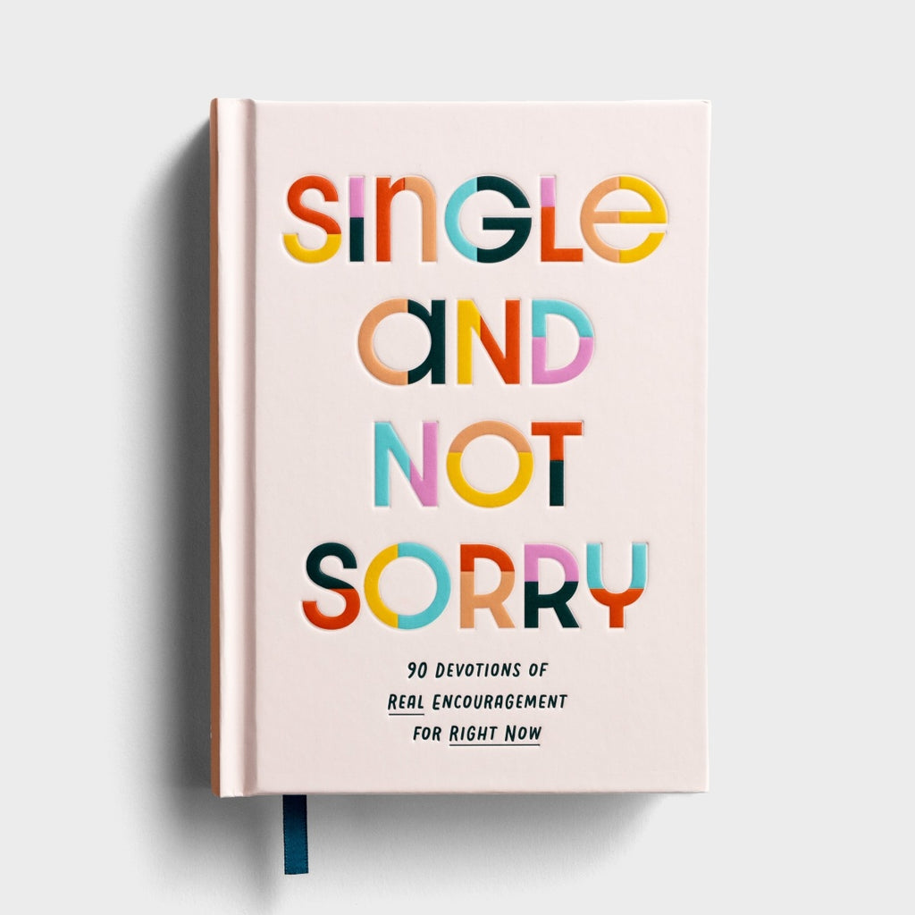 Single and Not Sorry | 90 Devotions of Real Encouragement for Right Now