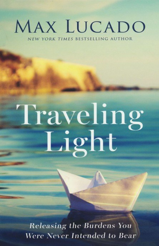Traveling Light: Releasing the Burdens You Were Never Intended to Bear