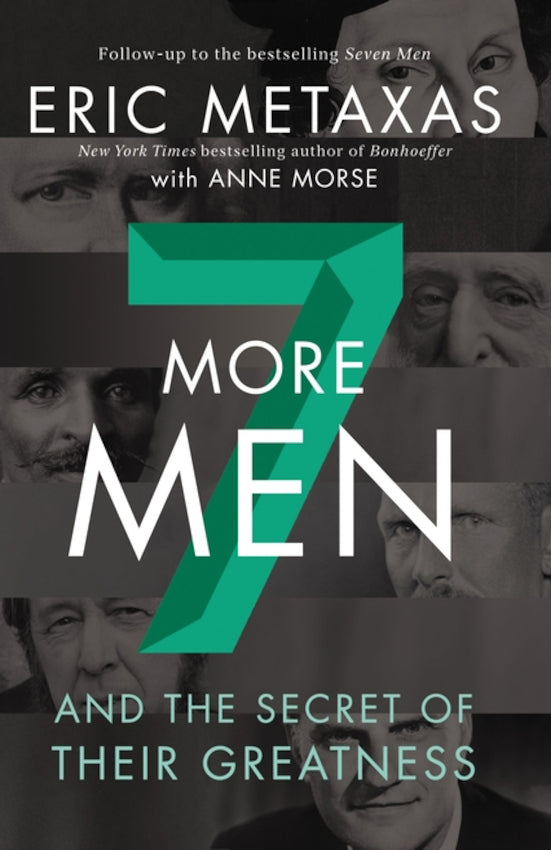 Seven More Men : And the Secret of Their Greatness