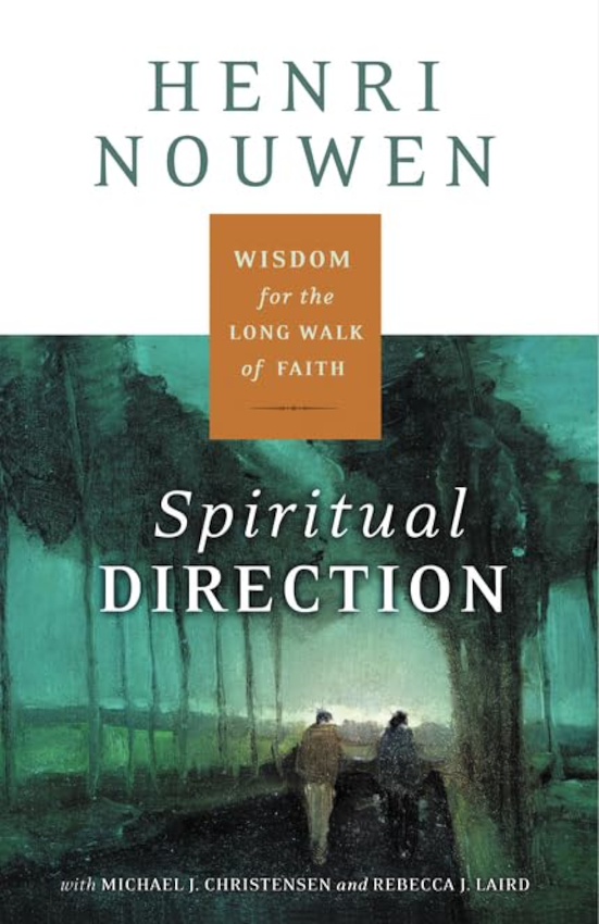 Spiritual Direction : Wisdom for the Long Walk of Faith