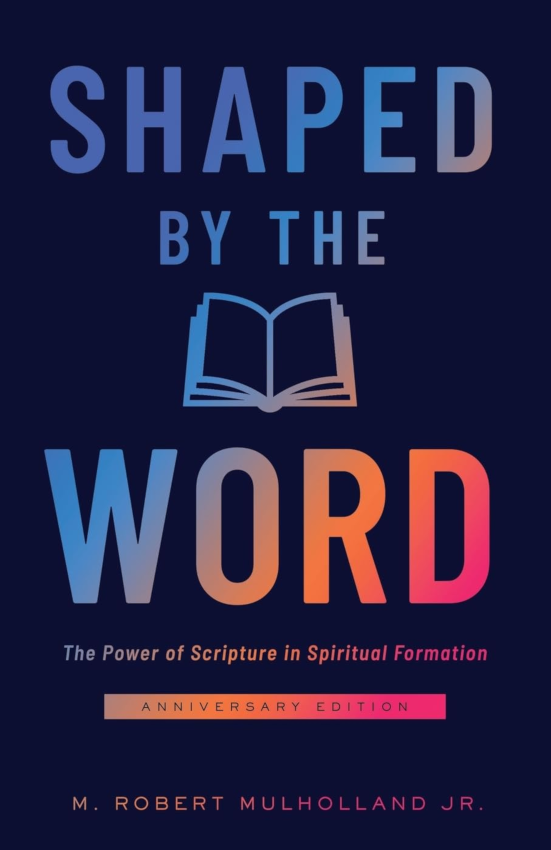 Shaped by the Word Anniversary Edition: The Power of Scripture in Spiritual Formation