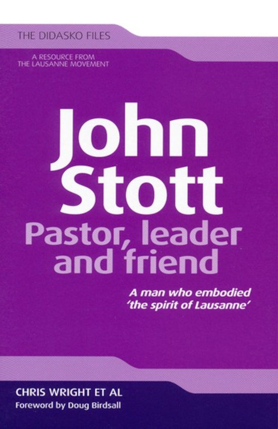 John Stott Pastor, Leader and Friend