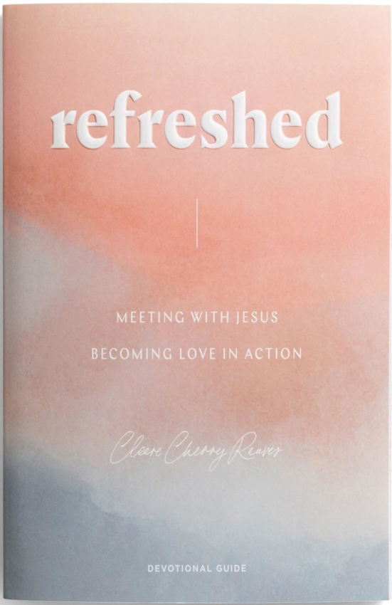 Refreshed: Meeting With Jesus, Becoming Love in Action
