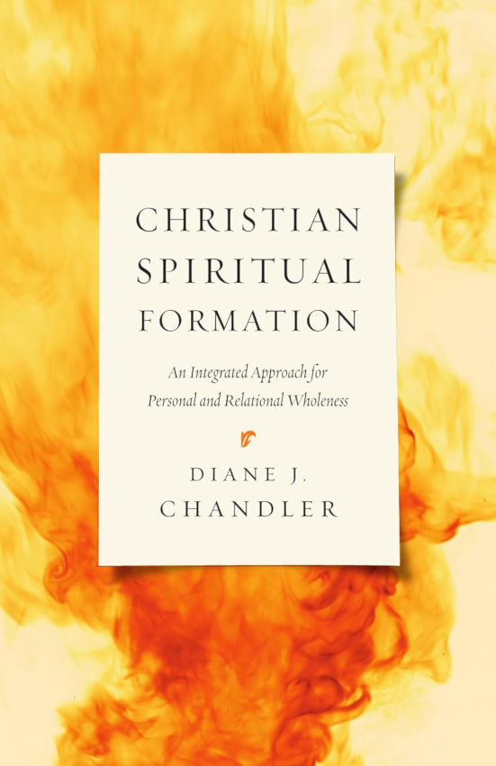 Christian Spiritual Formation An Integrated Approach for Personal and Relational Wholeness