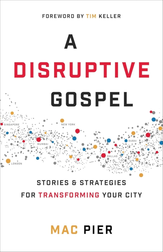 A Disruptive Gospel: Stories and Strategies for Transforming Your City