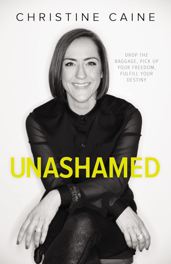 Unashamed: Drop the Baggage, Pick up Your Freedom, Fulfill Your Destiny