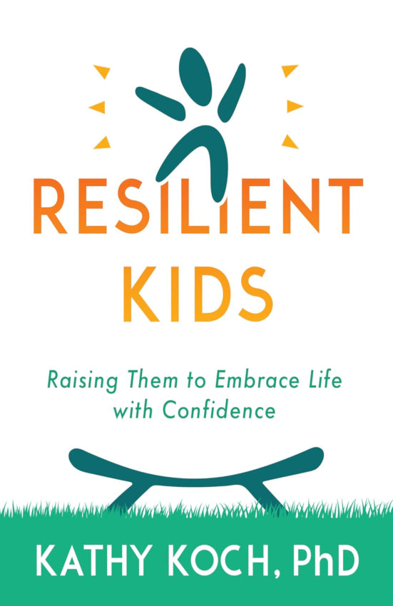 Resilient Kids: Raising Them to Embrace Life With Confidence