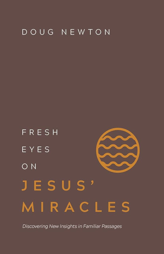Fresh Eyes on Jesus' Miracles
