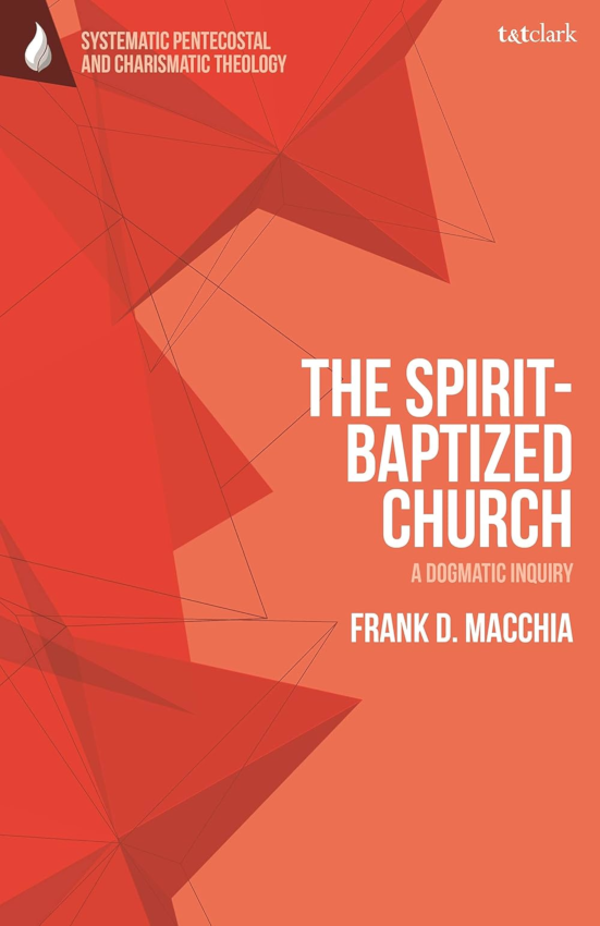 Spirit-Baptized Church, The: A Dogmatic Inquiry