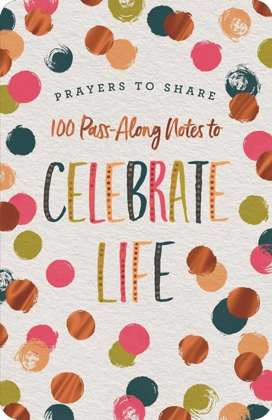 Prayers to Share 100 Pass-Along Notes to Celebrate Life
