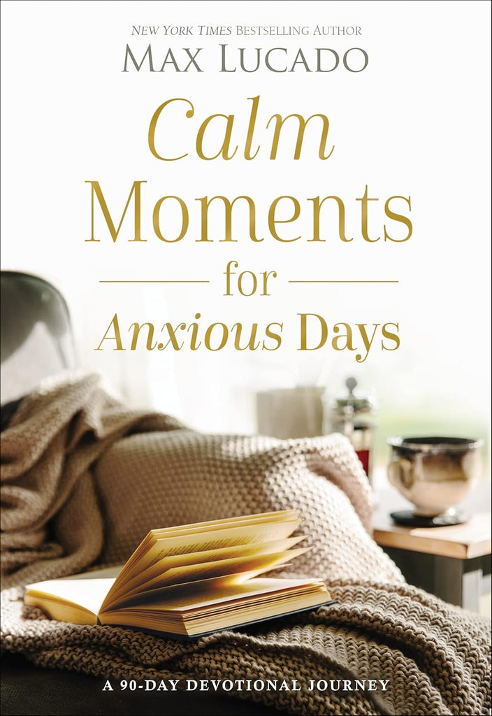 Calm Moments for Anxious Days A 90-Day Devotional Journey