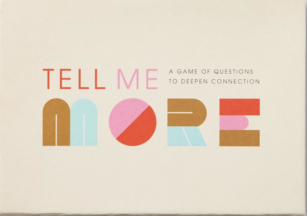 Tell Me More: A Conversation Starter Game of Questions to Deepen Connection
