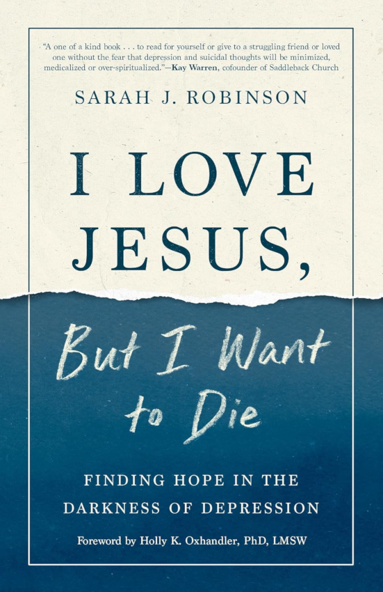 I Love Jesus, but I Want to Die Finding Hope in the Darkness of Depression