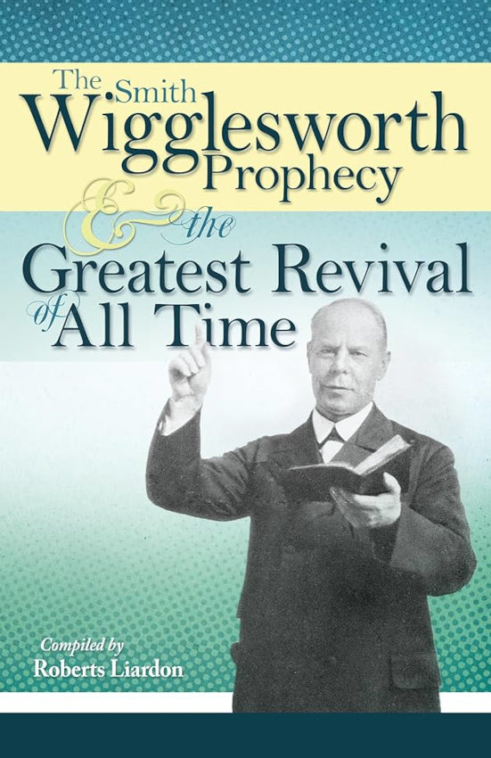The Smith Wigglesworth Prophecy & The Greatest Revival of All Time