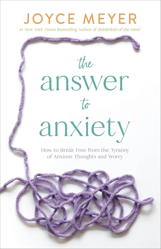 The Answer to Anxiety: How to Break Free from the Tyranny of Anxious Thoughts and Worry