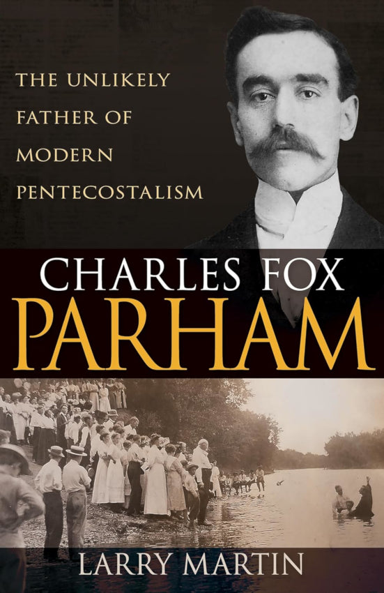 Charles Fox Parham: The Unlikely Father of Modern Pentecostalism