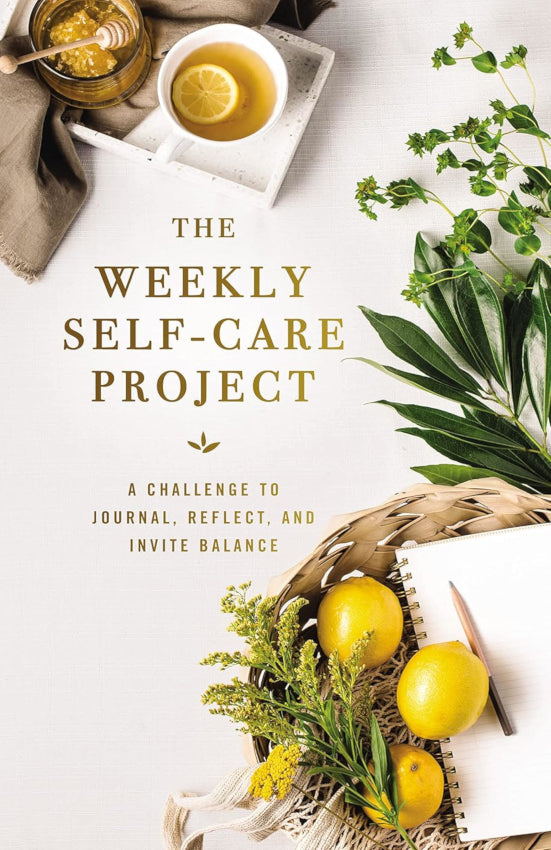 The Weekly Self-Care Project A Challenge to Journal, Reflect, and Invite Balance