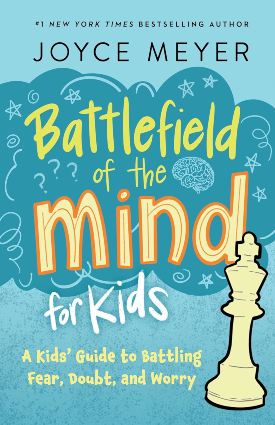 Battlefield of the Mind for Kids A Kids' Guide to Battling Fear, Doubt, and Worry