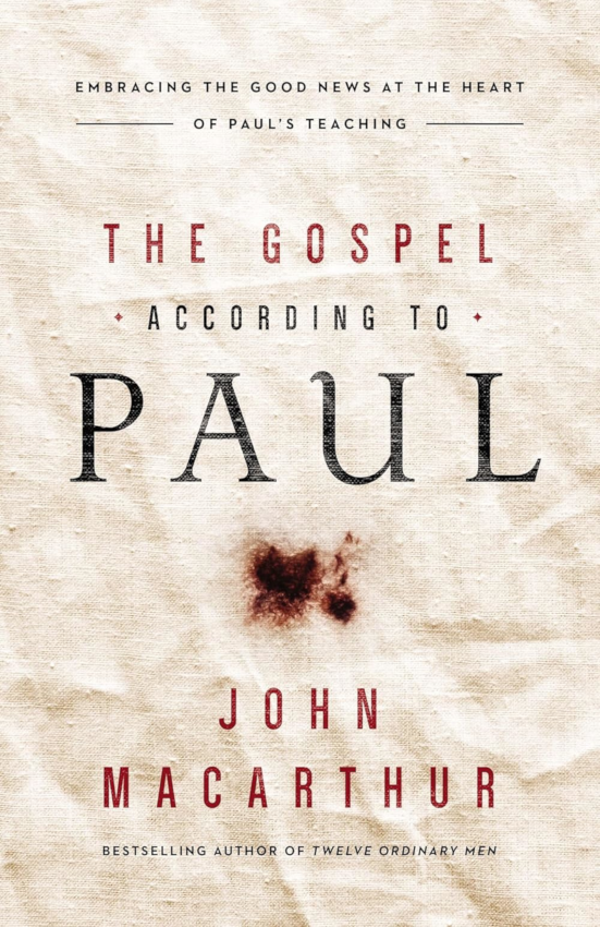 The Gospel According to Paul: Embracing the Good News at the Heart of Paul's Teachings