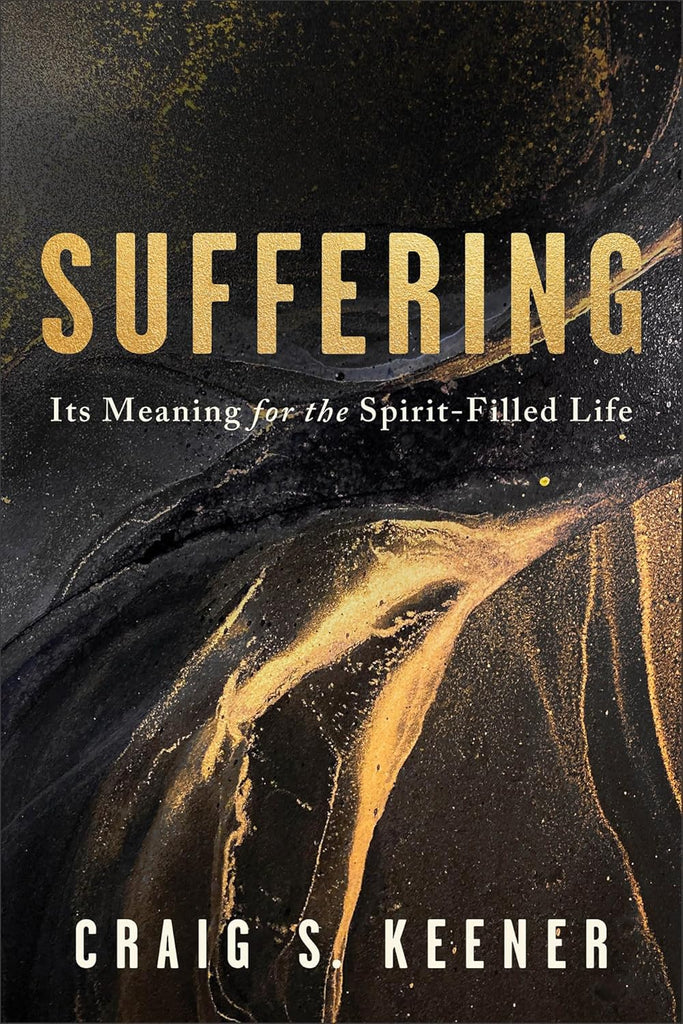 Suffering: Its Meaning for the Spirit-Filled Life