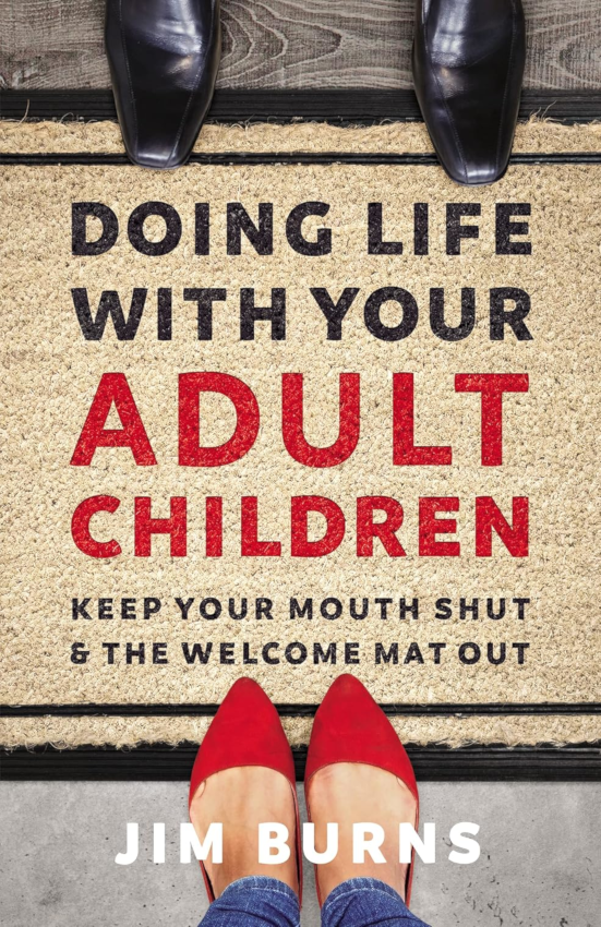 Doing Life With Your Adult Children Keep Your Mouth Shut and the Welcome Mat Out
