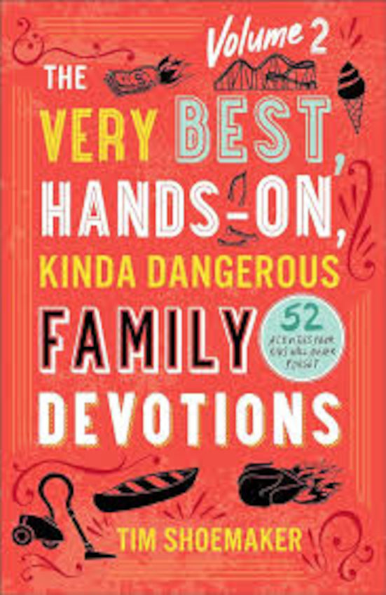 The Very Best, Hands-On, Kinda Dangerous Family Devotions, Volume 2