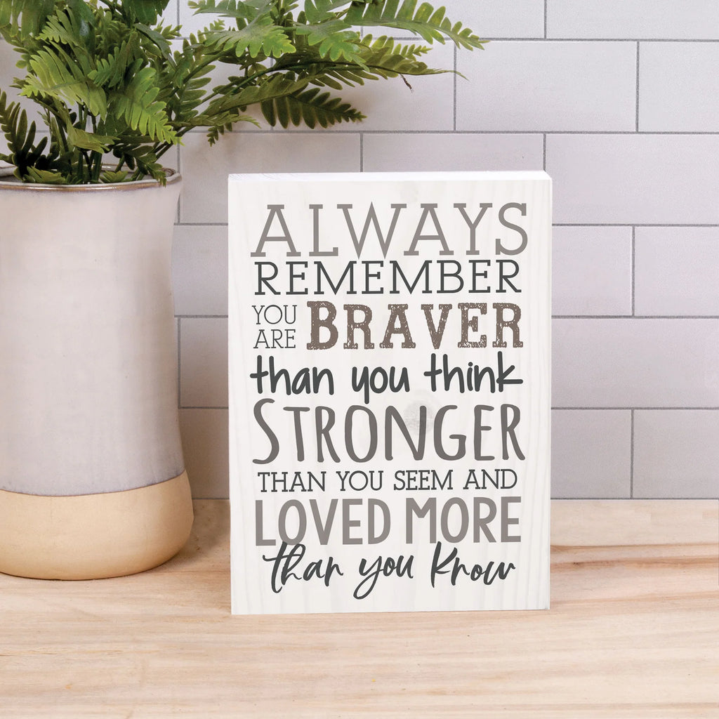 Always Remember You are Braver Than You Think | Wood Block Decor