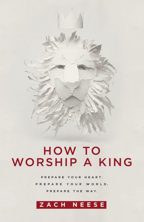 How To Worship a King Prepare Your Heart. Prepare Your World. Prepare The Way