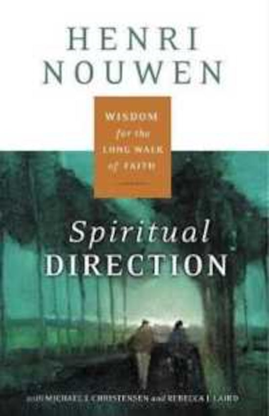 Spiritual Direction : Wisdom for the Long Walk of Faith