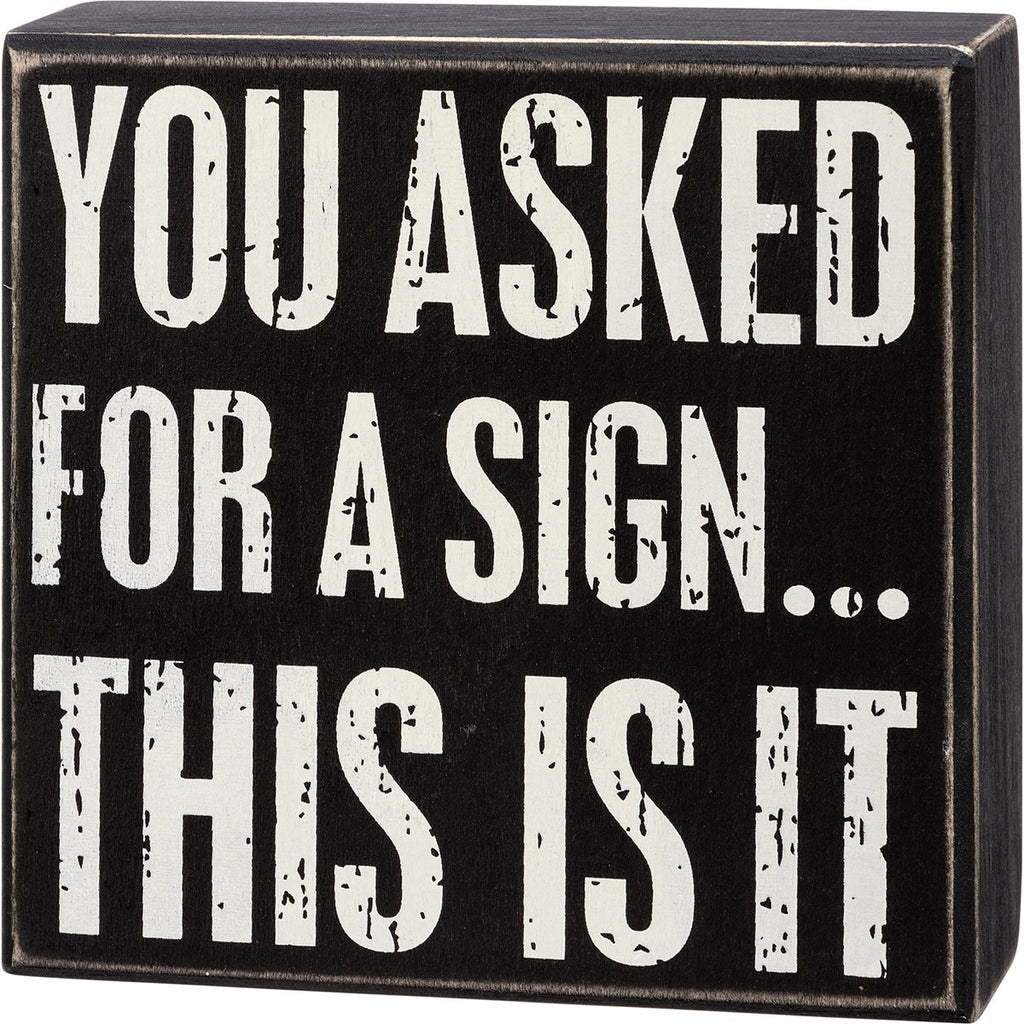 You Asked For a Sign | Box Sign