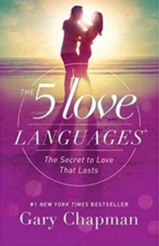 The 5 Love Languages : The Secret to Love That Lasts