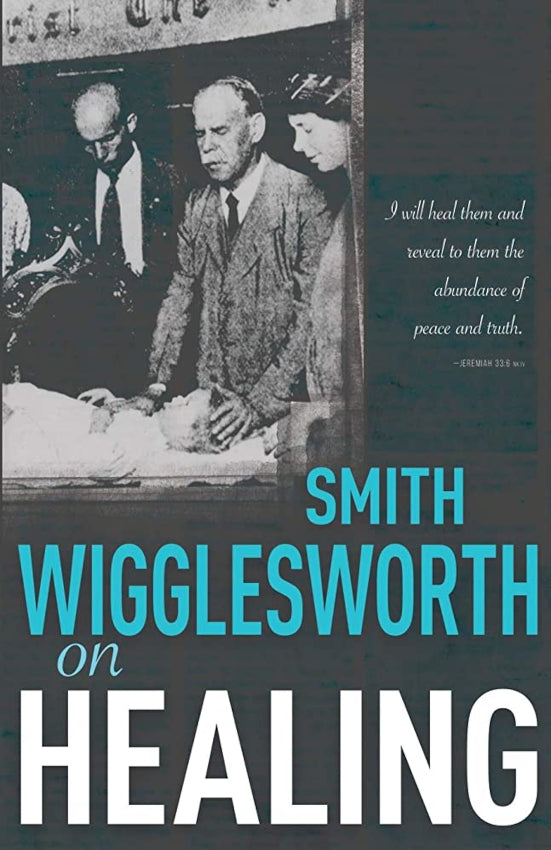 Smith Wigglesworth on Healing, Paperback, English