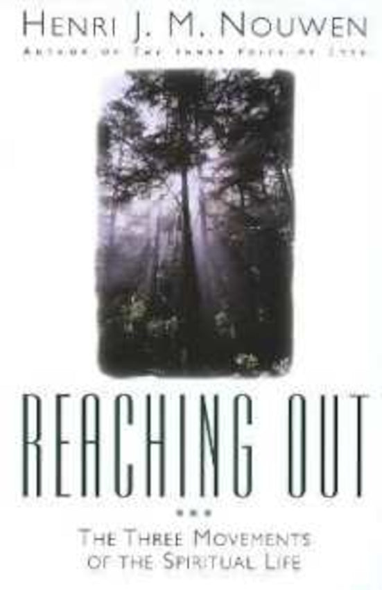 Reaching Out : The 3 Movements of the Spiritual Life
