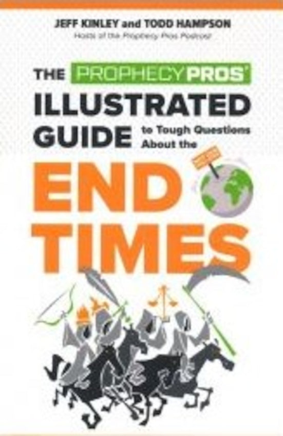 The Prophecy Pros' Illustrated Guide to Tough Questions About the End Times