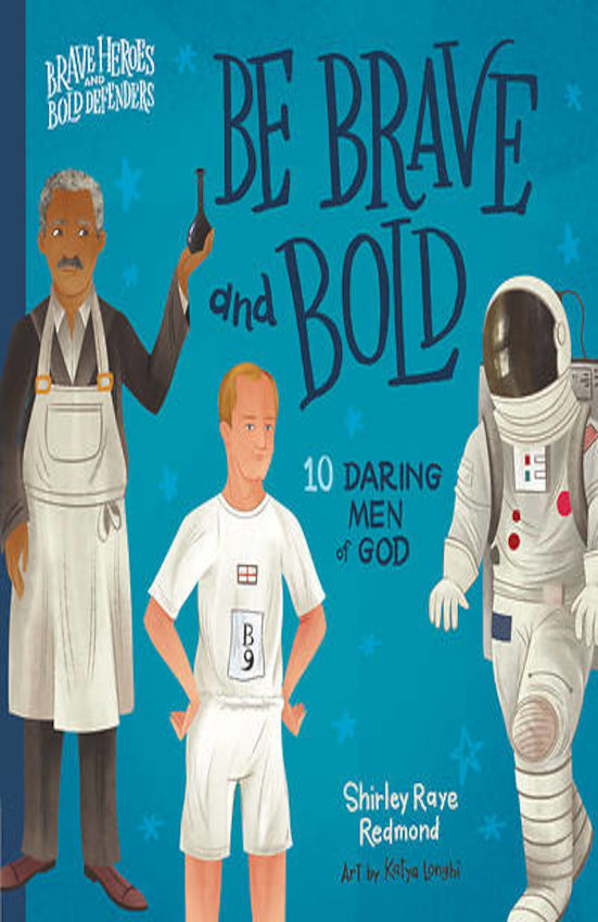 Be Brave and Bold : 10 Daring Men of God