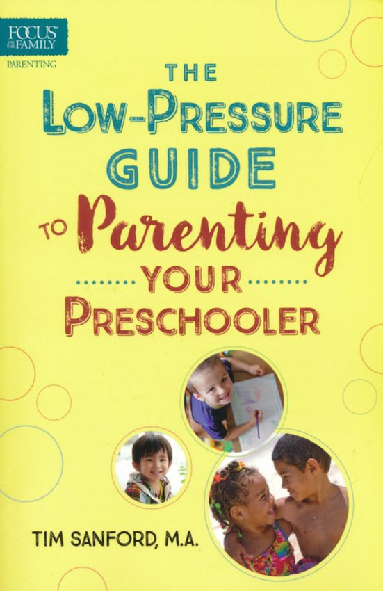 The Low-Pressure Guide to Parenting Your Preschooler