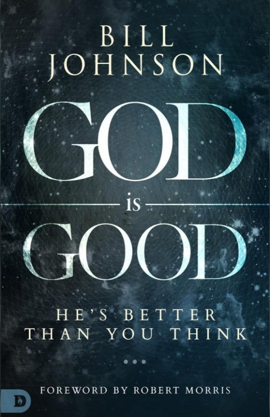 God is Good: He is Better Than You Think