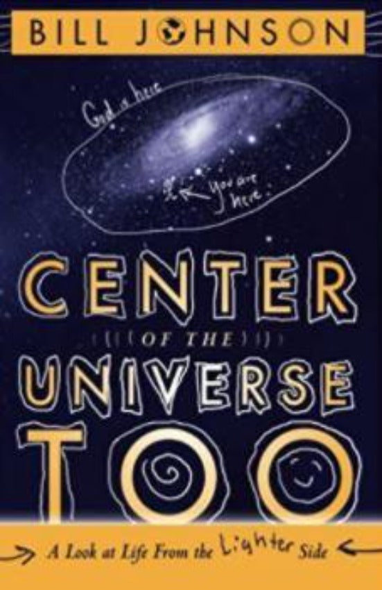 Center of the Universe Too: A Look at Life From the Lighter Side