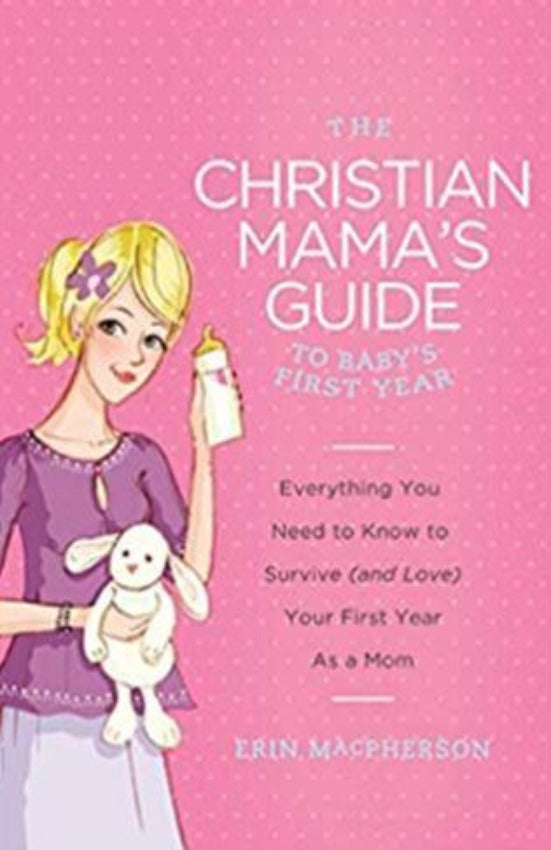 Christian Mama's Guide To Baby's 1st Year