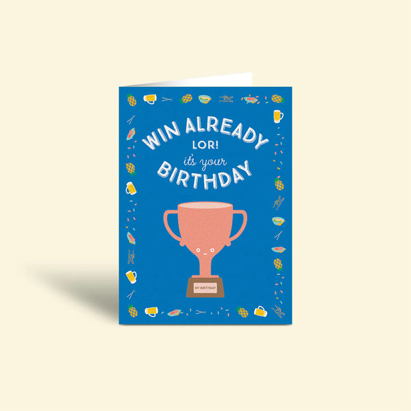 Win Already Lor | Birthday Card