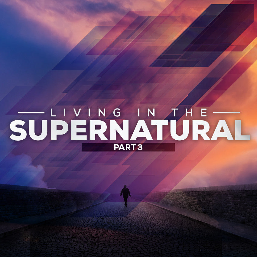 20161112 Living in the Supernatural Part 3, MP3