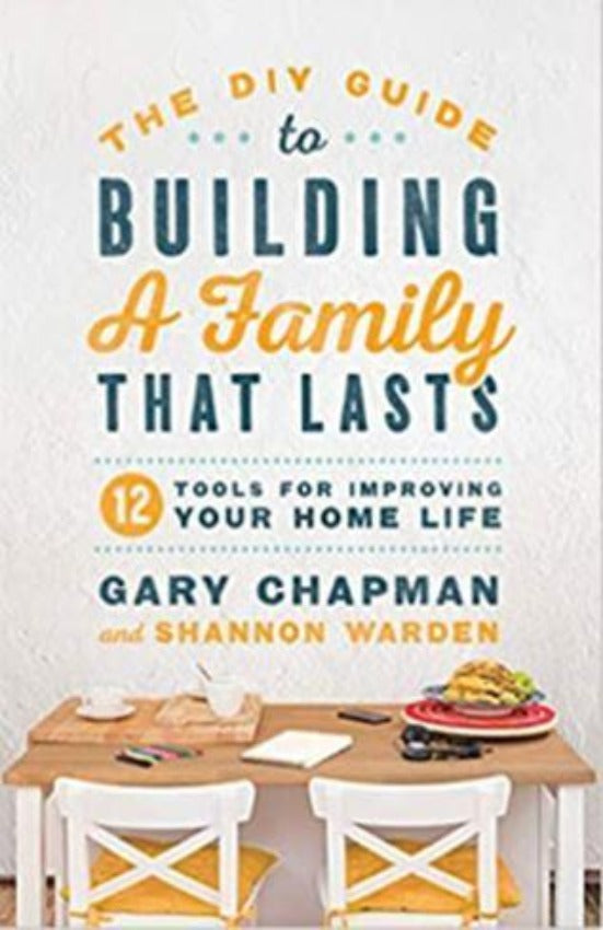 The DIY Guide To Building a Family That Lasts, Paperback