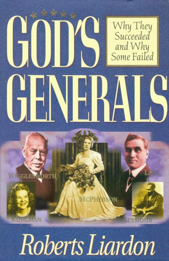 God's Generals (Why They Succeeded and Why Some Failed), Hardcover