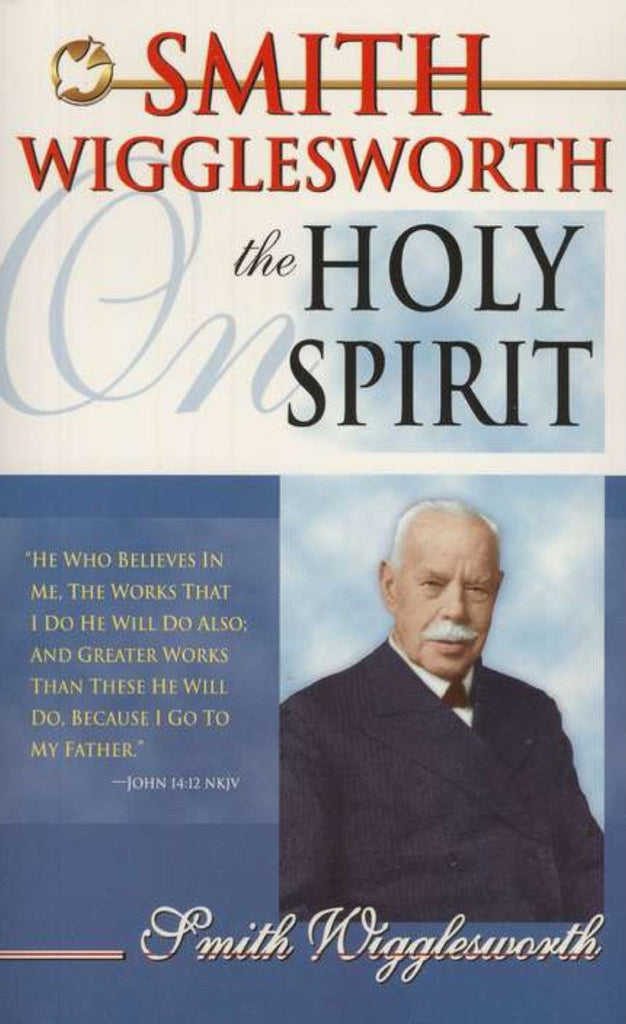 Smith Wigglesworth on the Holy Spirit, Paperback, English