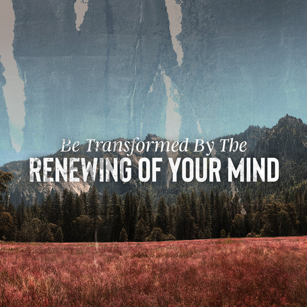 20190216 Be Transformed By The Renewing Of Your Mind, MP3, English