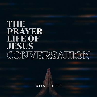 20200229 The Prayer Life of Jesus-Conversation, MP3