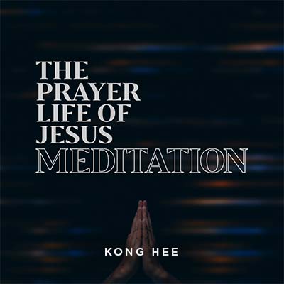 20200222 The Prayer Life of Jesus-Meditation, MP3