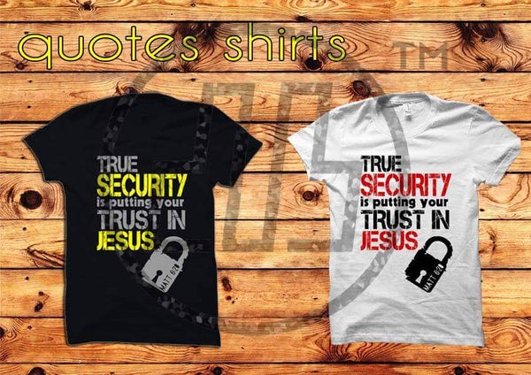 True Security Is Putting Your Trust In Jesus | KAPP T-Shirt