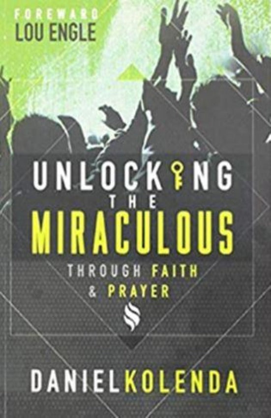 Unlocking the Miraculous: Through Faith and Prayer, Paperback